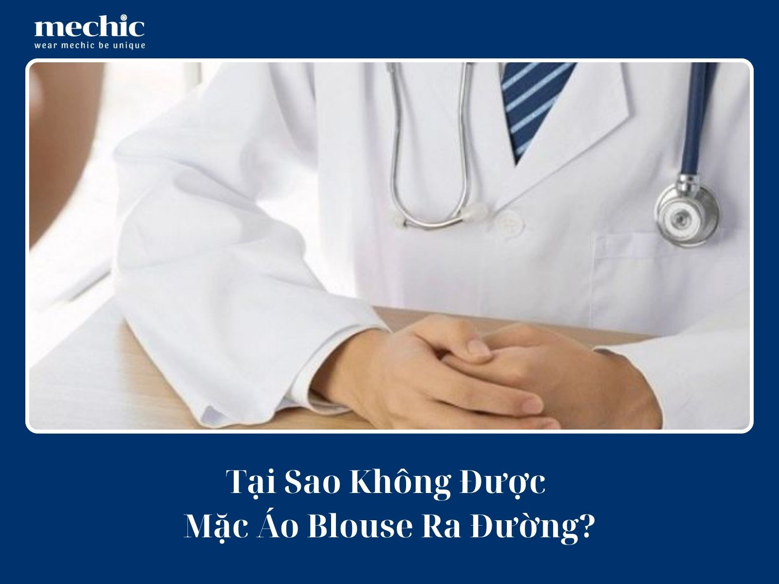 Tại Sao Không Được Mặc Áo Blouse Ra Đường? Giải Đáp Từ Mechic