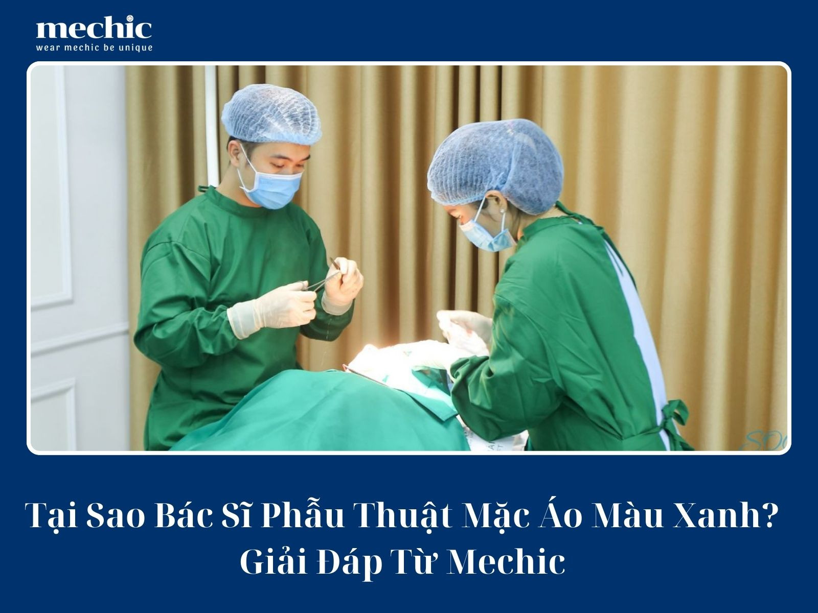 Tại Sao Bác Sĩ Phẫu Thuật Mặc Áo Màu Xanh? Giải Đáp Từ Mechic