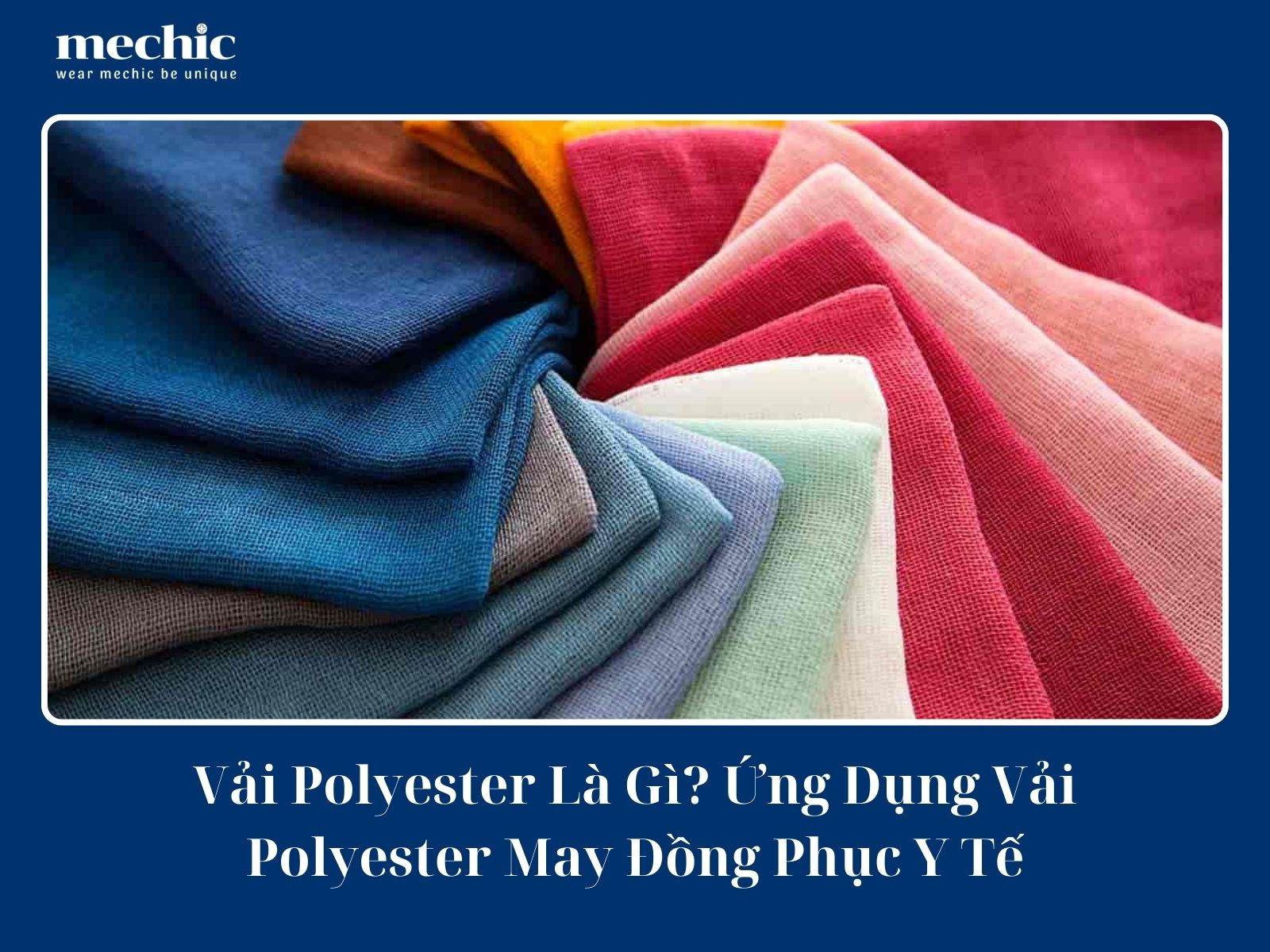 Vải Polyester Là Gì? Ưu Và Nhược Điểm May Đồng Phục Y Tế