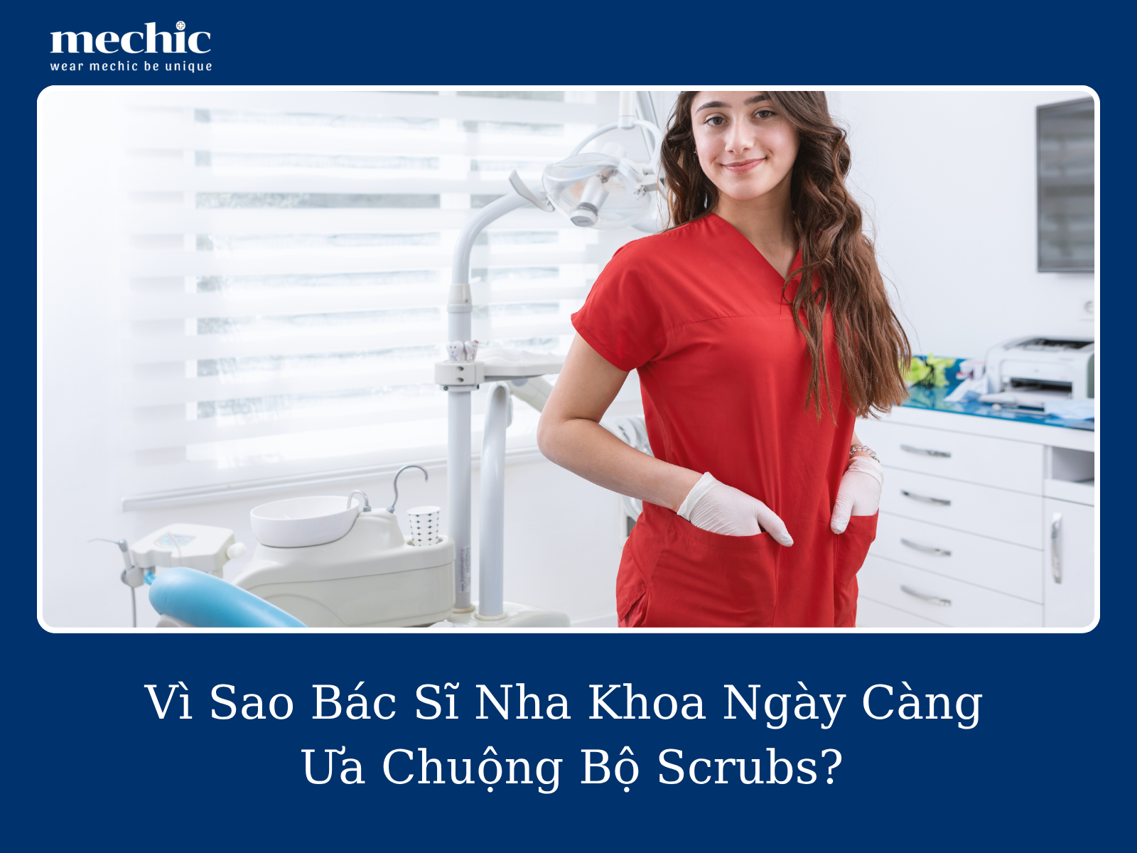 Vì Sao Bác Sĩ Nha Khoa Ngày Càng Ưa Chuộng Bộ Scrubs?
